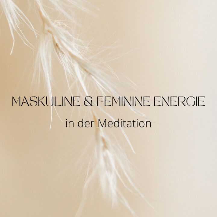 Maskuline und feminine Energien in der Meditation